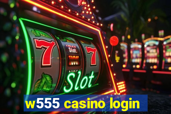 w555 casino login