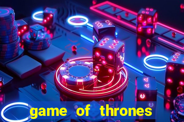 game of thrones slot machine