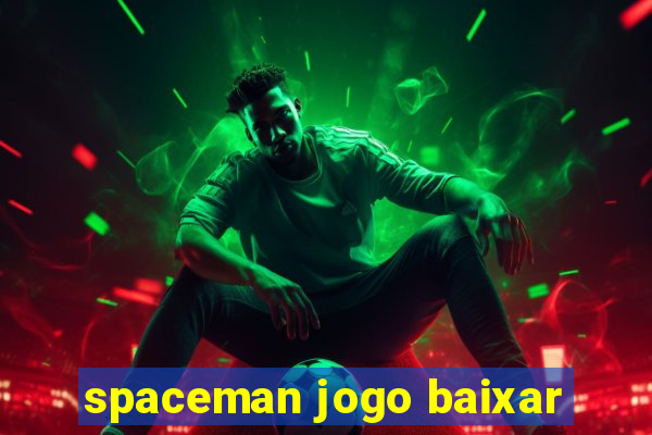 spaceman jogo baixar