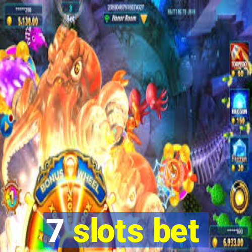 7 slots bet