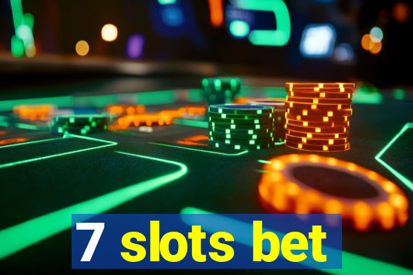 7 slots bet