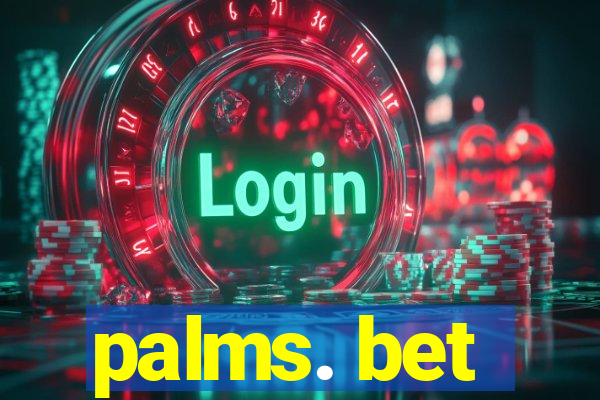 palms. bet