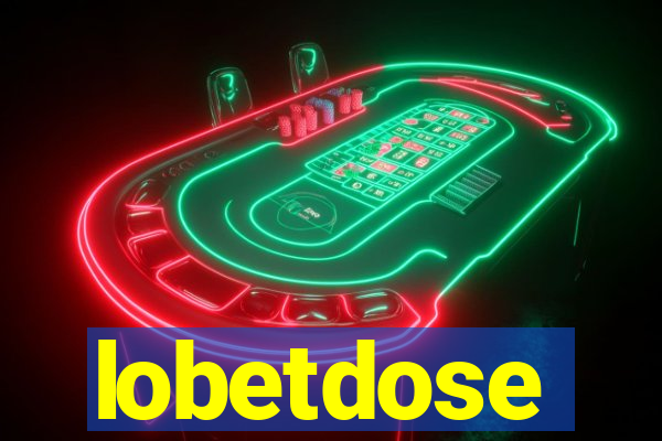 lobetdose