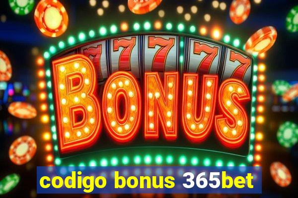 codigo bonus 365bet