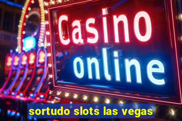 sortudo slots las vegas