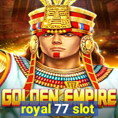 royal 77 slot