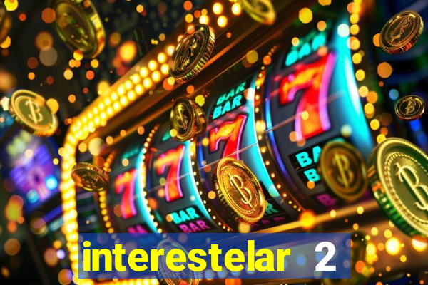 interestelar 2 trailer dublado