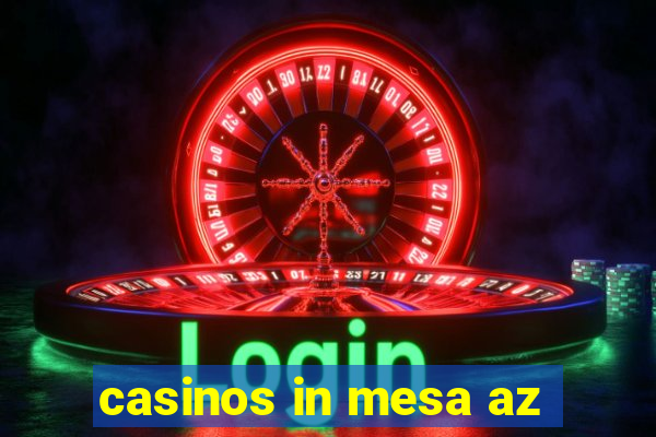 casinos in mesa az