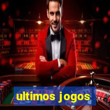 ultimos jogos