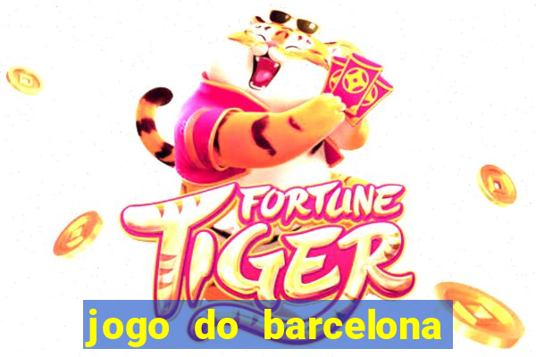 jogo do barcelona onde assistir