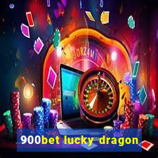 900bet lucky dragon