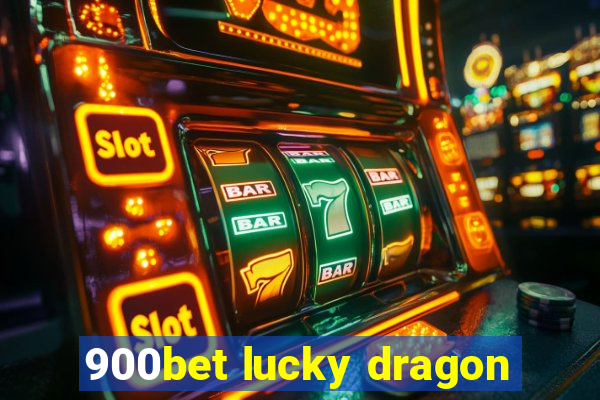 900bet lucky dragon