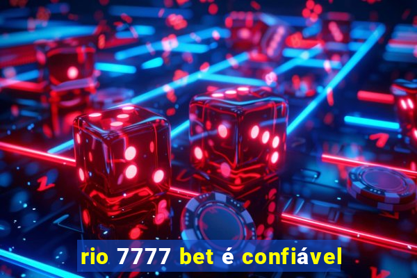 rio 7777 bet é confiável