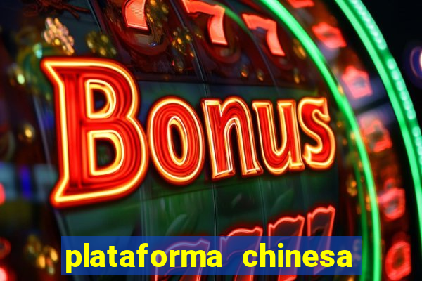 plataforma chinesa do jogo do tigrinho