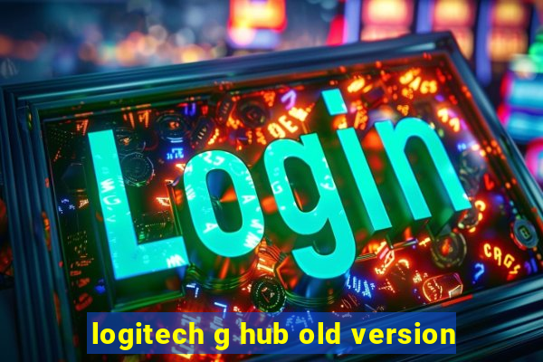 logitech g hub old version