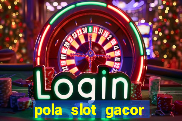 pola slot gacor hari ini