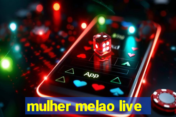 mulher melao live