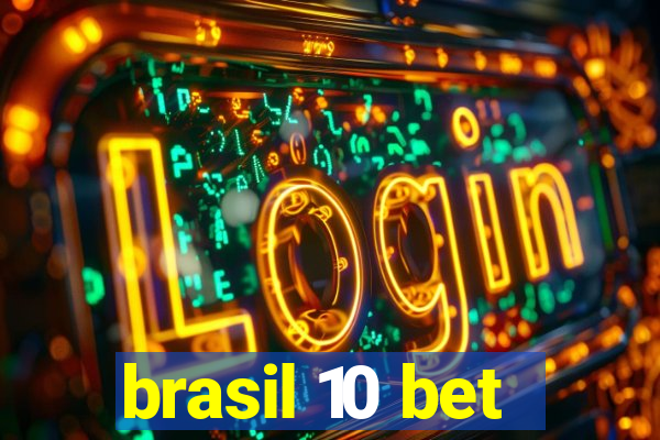 brasil 10 bet