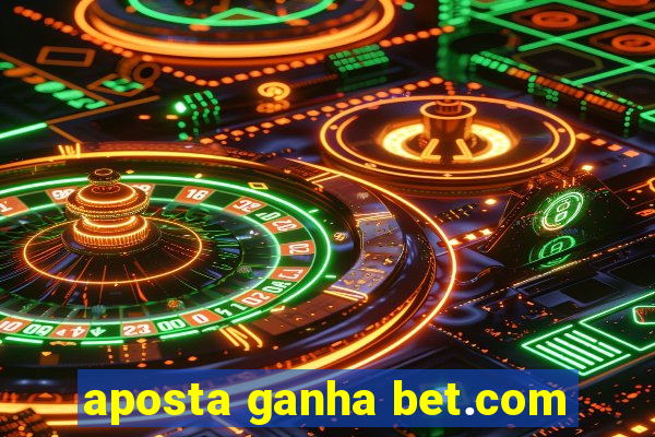 aposta ganha bet.com