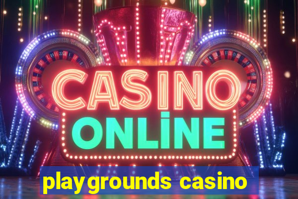 playgrounds casino