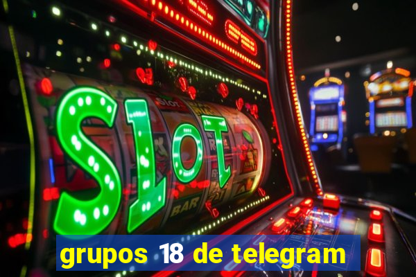 grupos 18 de telegram