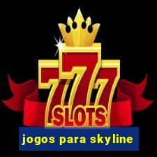 jogos para skyline