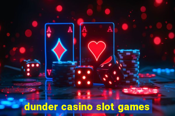 dunder casino slot games