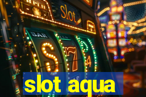 slot aqua