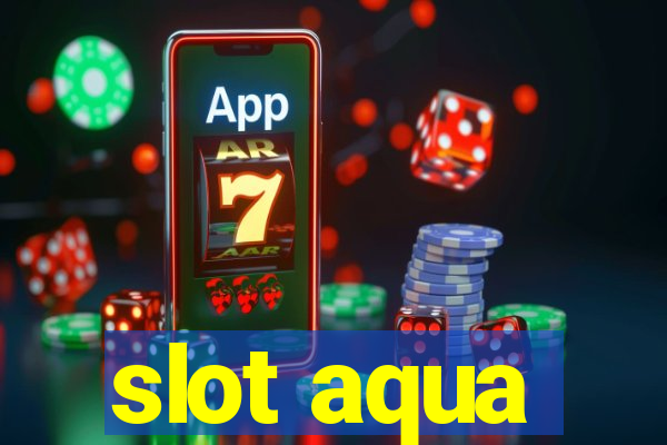 slot aqua