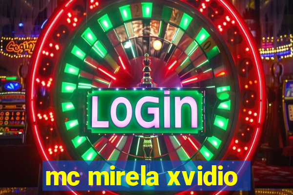 mc mirela xvidio