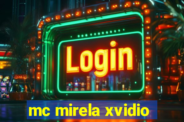 mc mirela xvidio