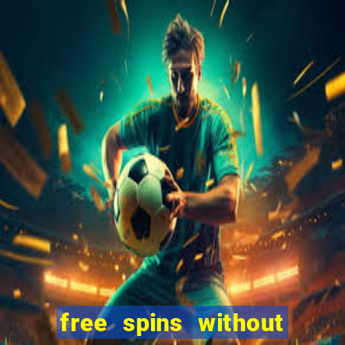 free spins without deposit casino