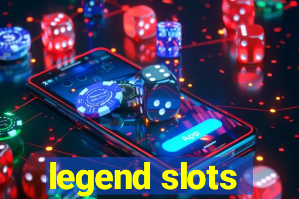 legend slots