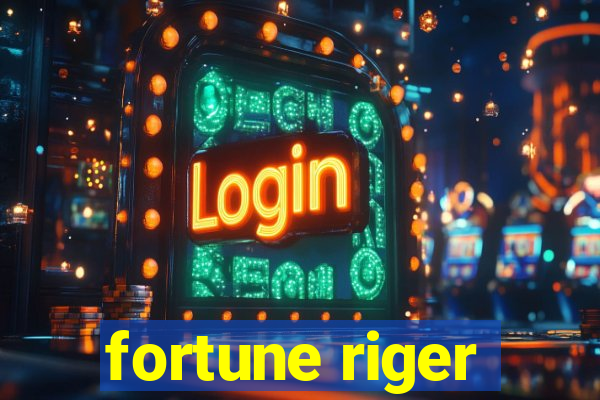 fortune riger