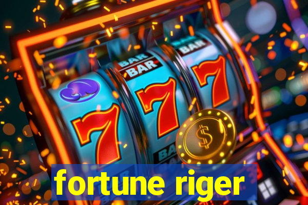 fortune riger