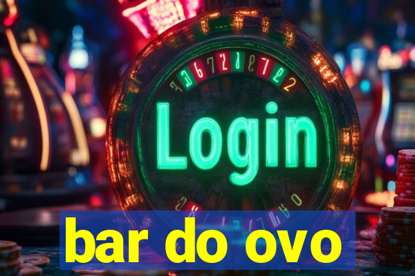 bar do ovo