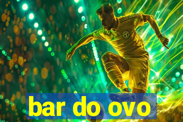 bar do ovo