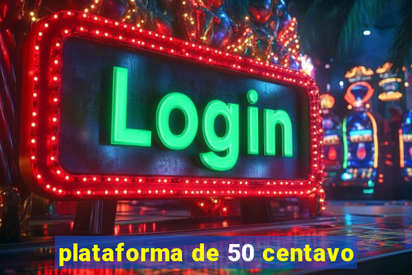 plataforma de 50 centavo