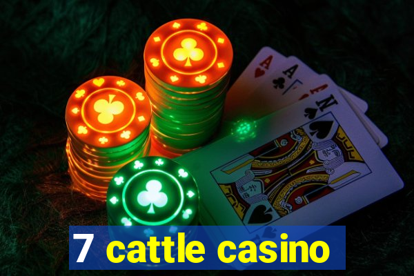 7 cattle casino