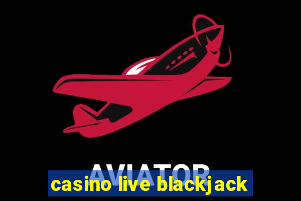 casino live blackjack