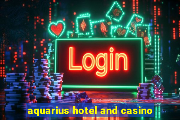 aquarius hotel and casino