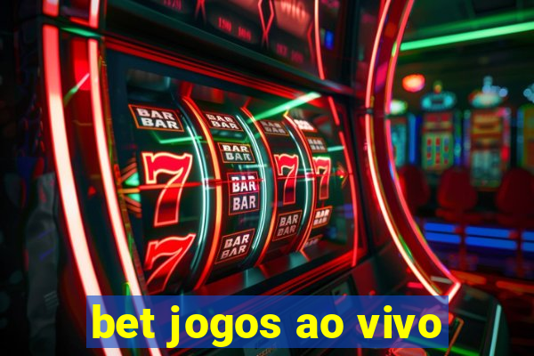 bet jogos ao vivo