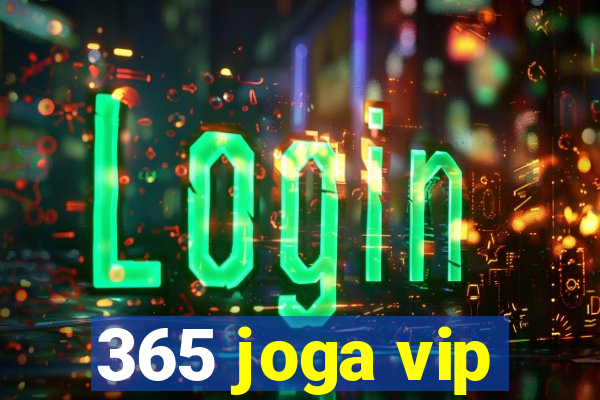 365 joga vip