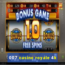 007 casino royale 4k