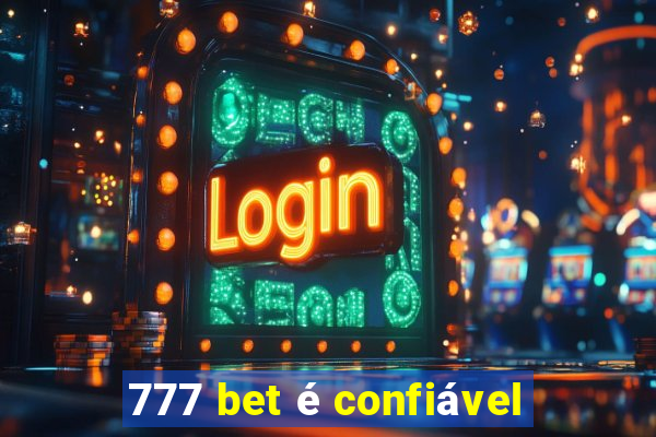 777 bet é confiável