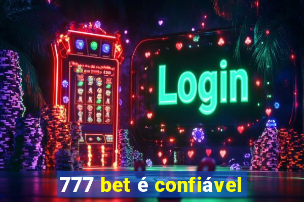 777 bet é confiável