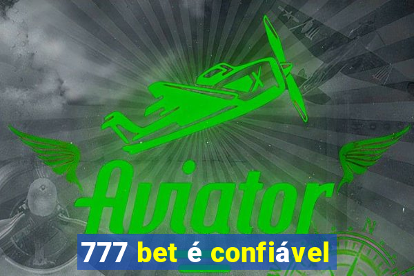 777 bet é confiável