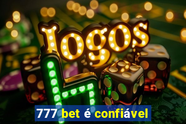 777 bet é confiável