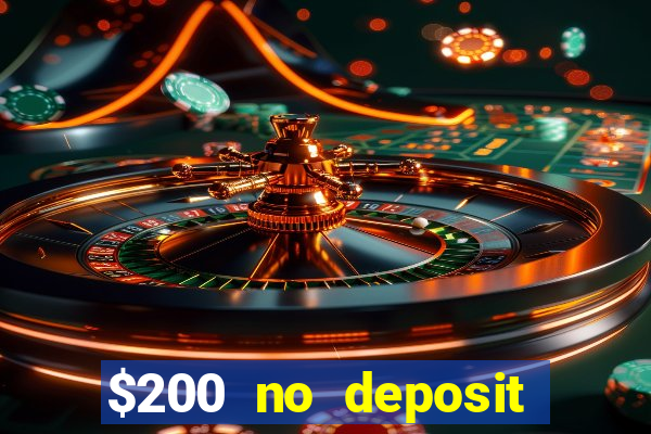 $200 no deposit bonus casino