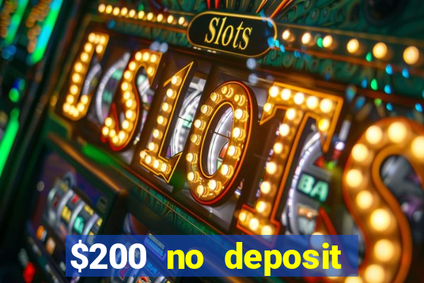 $200 no deposit bonus casino